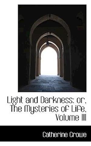 Light and Darkness: or, The Mysteries of Life, Volume III