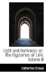 Light and Darkness: or, The Mysteries of Life, Volume III 