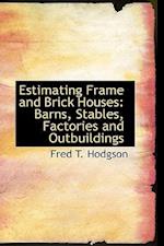 Estimating Frame and Brick Houses: Barns, Stables, Factories and Outbuildings 