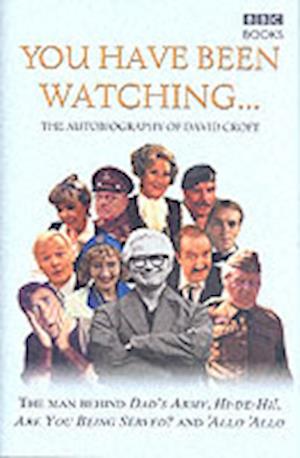 You Have Been Watching - The Autobiography Of David Croft