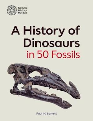 A History of Dinosaurs in 50 Fossils