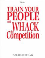 How to Train Your People and Whack the Competition