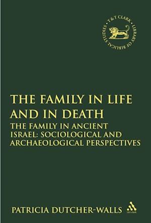 Family in Life and in Death: The Family in Ancient Israel