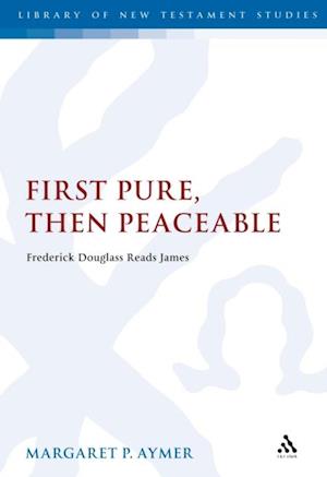 First Pure, Then Peaceable