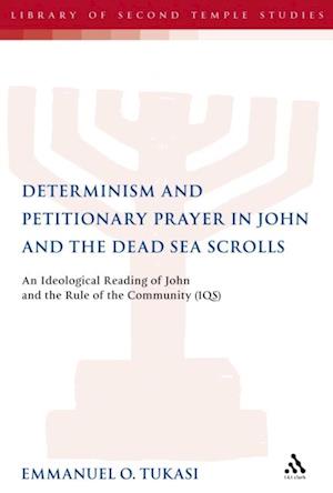 Determinism and Petitionary Prayer in John and the Dead Sea Scrolls