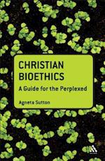 Christian Bioethics: A Guide for the Perplexed