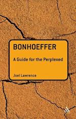 Bonhoeffer: A Guide for the Perplexed