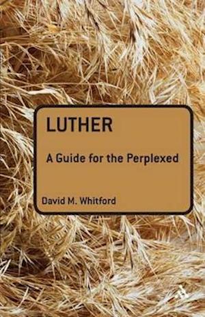 Luther: A Guide for the Perplexed