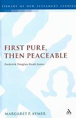 First Pure, Then Peaceable
