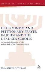 Determinism and Petitionary Prayer in John and the Dead Sea Scrolls