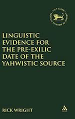 Linguistic Evidence for the Pre-exilic Date of the Yahwistic Source