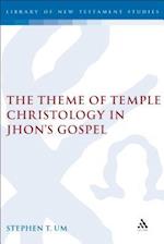 The Theme of Temple Christology in John's Gospel