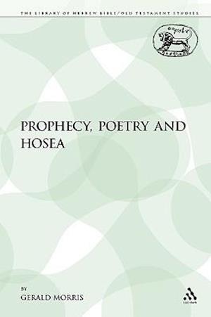 Prophecy, Poetry and Hosea