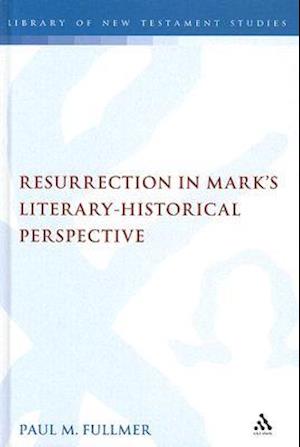 Resurrection in Mark's Literary-historical Perspective
