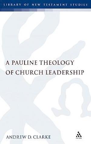 A Pauline Theology of Church Leadership