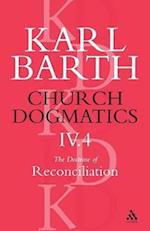 Church Dogmatics The Doctrine of Reconciliation, Volume 4, Part 4