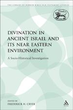Divination in Ancient Israel and its Near Eastern Environment