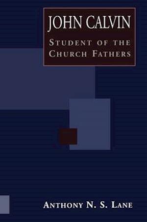 John Calvin Student of Church Fathers