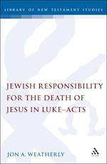 Jewish Responsibility for the Death of Jesus in Luke-Acts