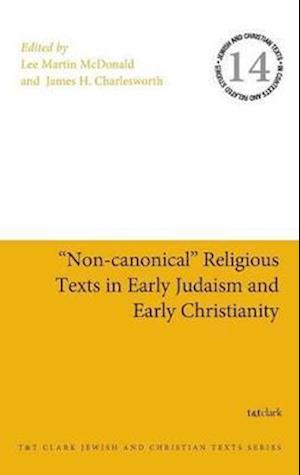 "Non-canonical" Religious Texts in Early Judaism and Early Christianity