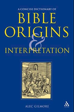 A Concise Dictionary of Bible Origins and Interpretation