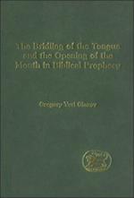 The Bridling of the Tongue and the Opening of the Mouth in Biblical Prophecy
