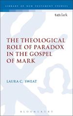 The Theological Role of Paradox in the Gospel of Mark