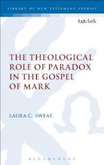 The Theological Role of Paradox in the Gospel of Mark