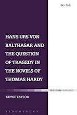 Hans Urs von Balthasar and the Question of Tragedy in the Novels of Thomas Hardy