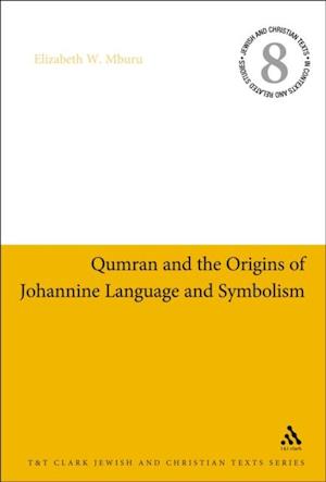 Qumran and the Origins of Johannine Language and Symbolism