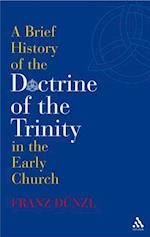 Brief History of the Doctrine of the Trinity in the Early Church