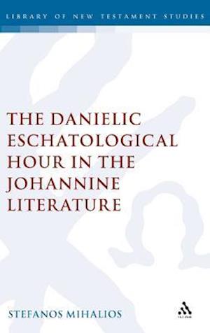 The Danielic Eschatological Hour in the Johannine Literature