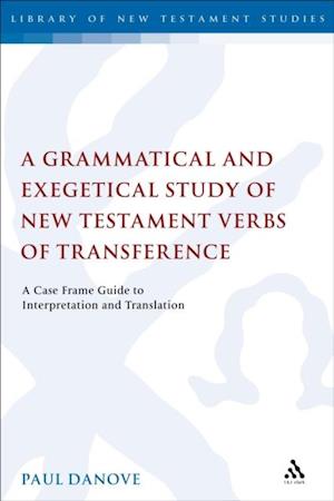 Grammatical and Exegetical Study of New Testament Verbs of Transference