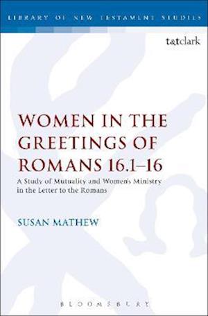 Women in the Greetings of Romans 16.1-16