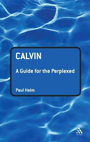 Calvin: A Guide for the Perplexed