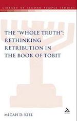 The "Whole Truth": Rethinking Retribution in the Book of Tobit
