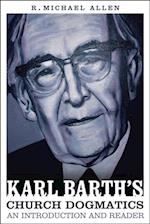 Karl Barth''s Church Dogmatics: An Introduction and Reader