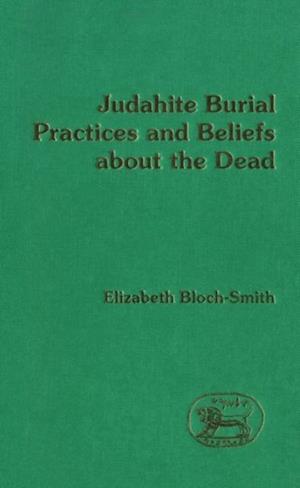 Judahite Burial Practices and Beliefs about the Dead