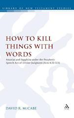 How to Kill Things with Words