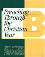 Preaching Through the Christian Year: Year B