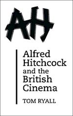 Alfred Hitchcock and the British Cinema