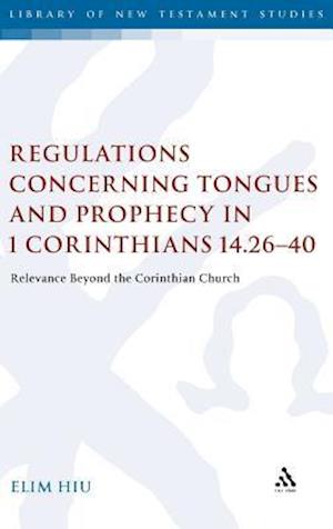 Regulations Concerning Tongues and Prophecy in 1 Corinthians 14.26-40