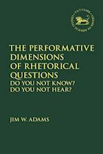 The Performative Dimensions of Rhetorical Questions in the Hebrew Bible: Do You Not Know? Do You Not Hear? 