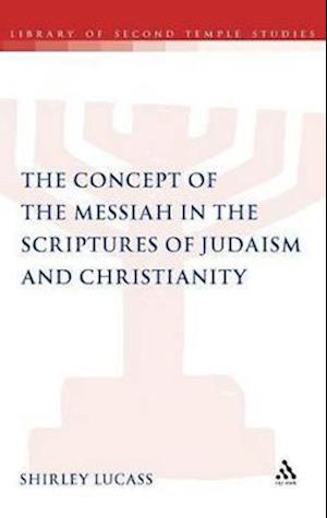 The Concept of the Messiah in the Scriptures of Judaism and Christianity