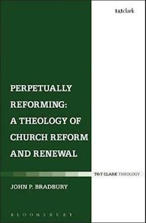 Perpetually Reforming: A Theology of Church Reform and Renewal