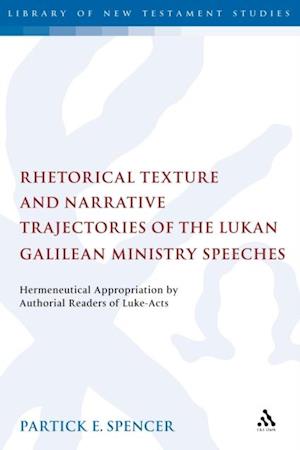 Rhetorical Texture and Narrative Trajectories of the Lukan Galilean Ministry Speeches