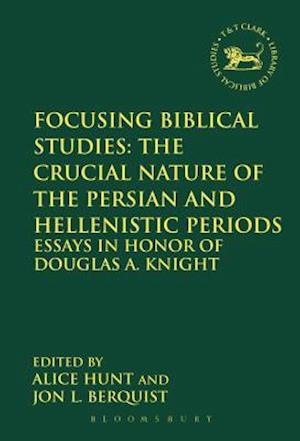 Focusing Biblical Studies: The Crucial Nature of the Persian and Hellenistic Periods