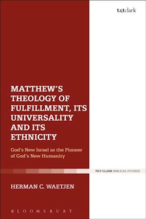 Matthew''s Theology of Fulfillment, Its Universality and Its Ethnicity