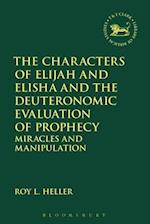 The Characters of Elijah and Elisha and the Deuteronomic Evaluation of Prophecy