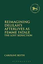 Reimagining Delilah’s Afterlives as Femme Fatale
